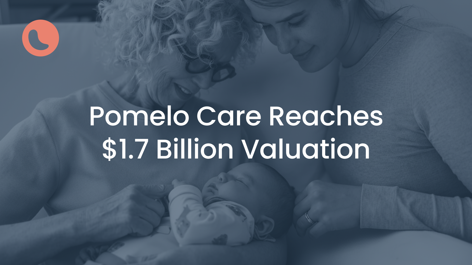 Press Release: Pomelo Care Raises $92 Million Series C, Reaches $1.7 Billion Valuation, to Expand Its Proven Model Beyond Maternity & Set a New National Standard for Women's and Children's Healthcare