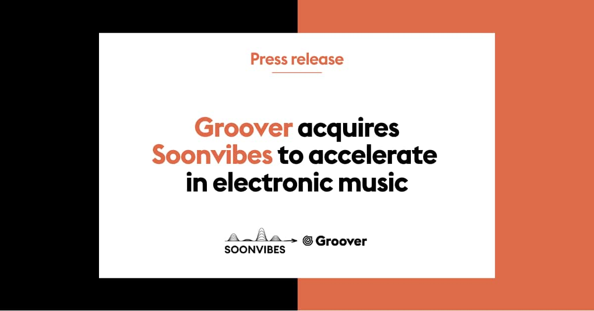 Groover acquires Soonvibes to accelerate in electronic music