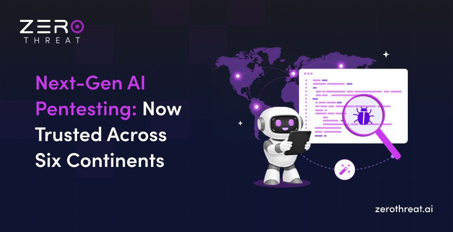 ZeroThreat Gains Adoption Across Six Continents as a Leading AI-Powered Pentesting Platform