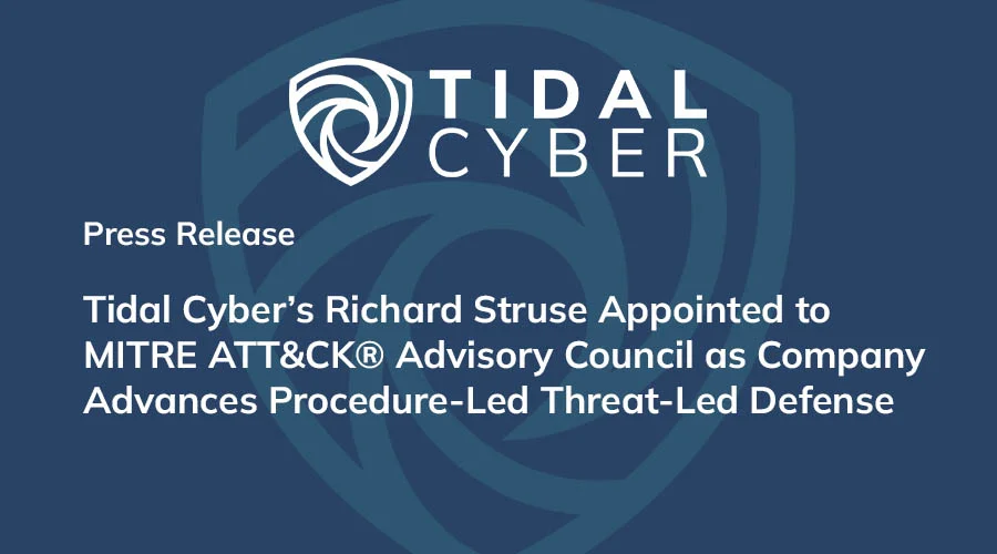 Tidal Cyber’s Richard Struse Appointed to MITRE ATT&CK® Advisory Council as Company Advances Procedure-Led Threat-Led Defense