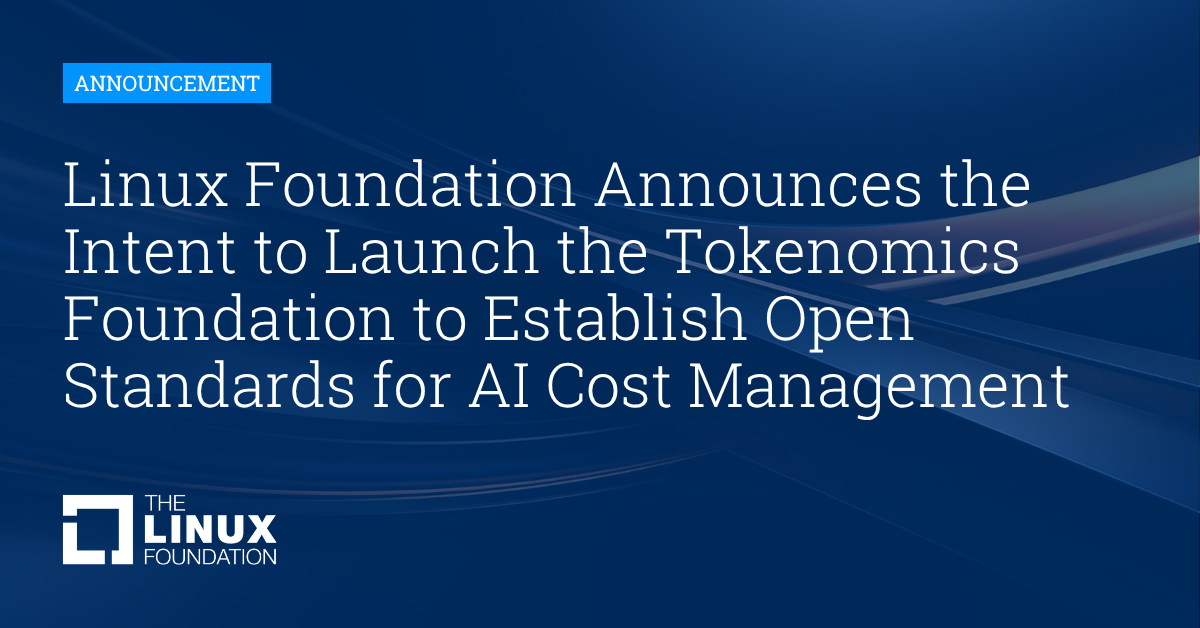 Linux Foundation Announces the Intent to Launch the Tokenomics Foundation to Establish Open Standards for AI Cost Management