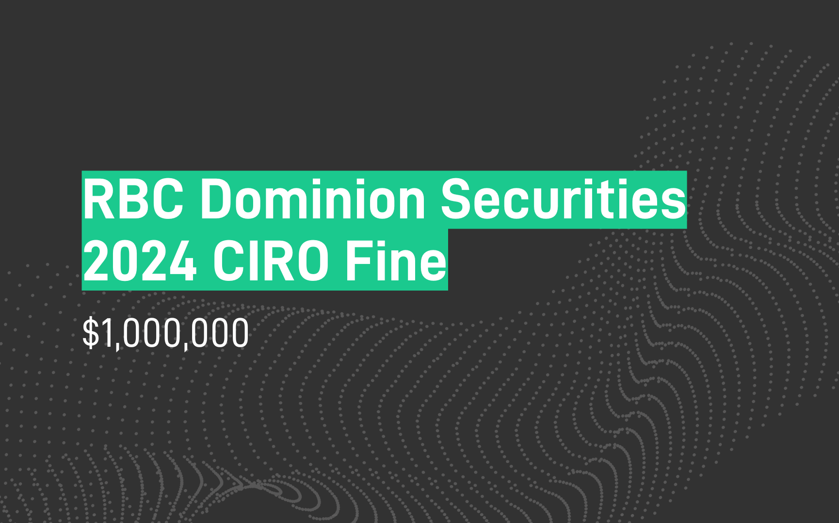 RBC Dominion Securities Fine - $1m - Off Market Trades - CIRO - Oct-24