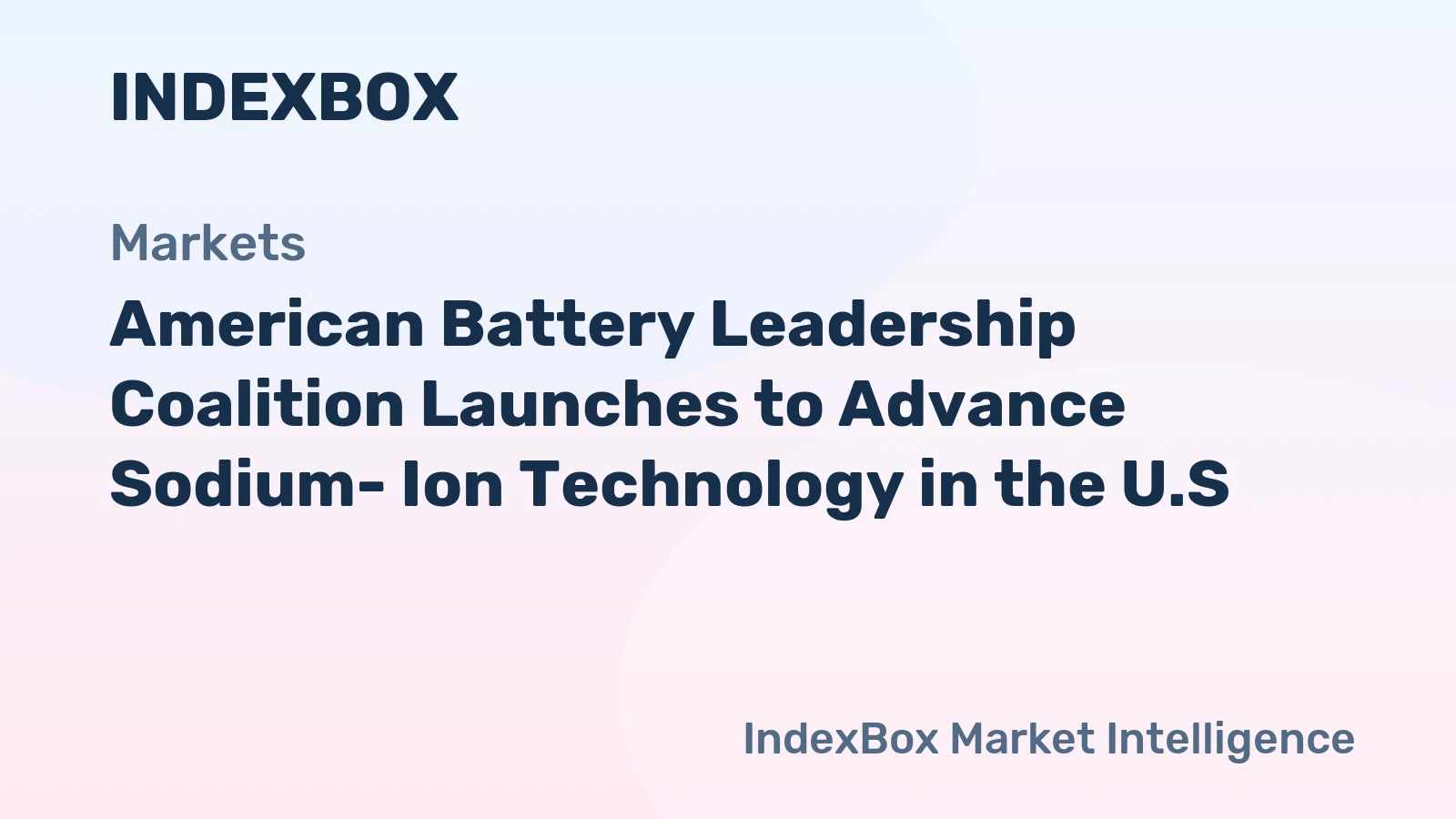 New U.S. Coalition Aims to Make Sodium-Ion a Key Battery Technology for Energy Storage and National Security - News and Statistics - IndexBox
