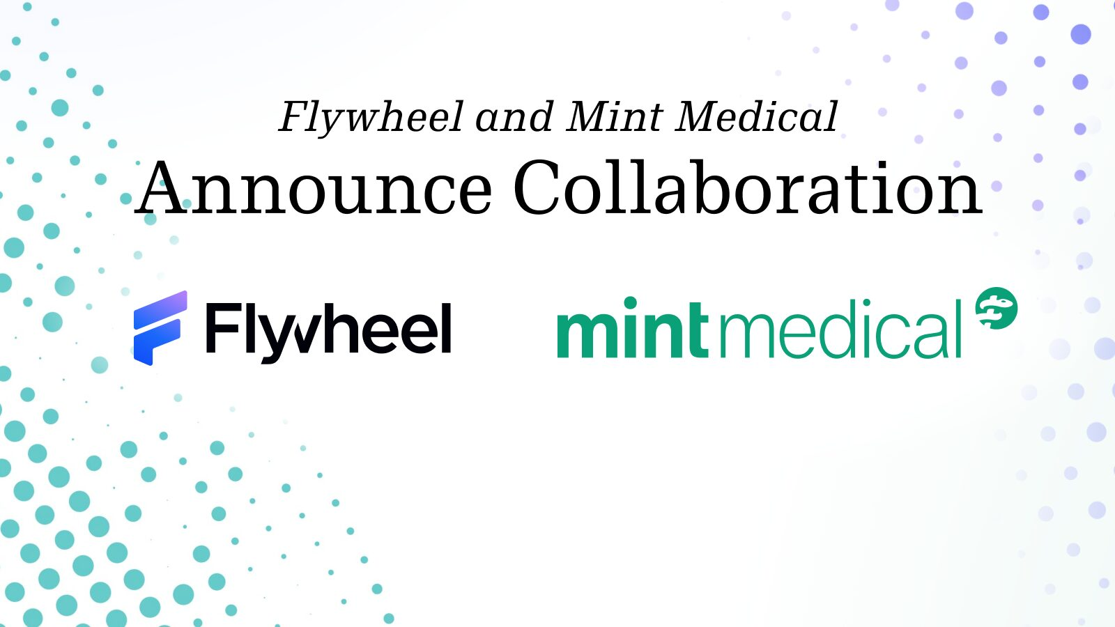 Flywheel and Mint Medical Announce Collaboration to Expedite Research and Clinical Trial Workflows with Enhanced Oncology Imaging Solution