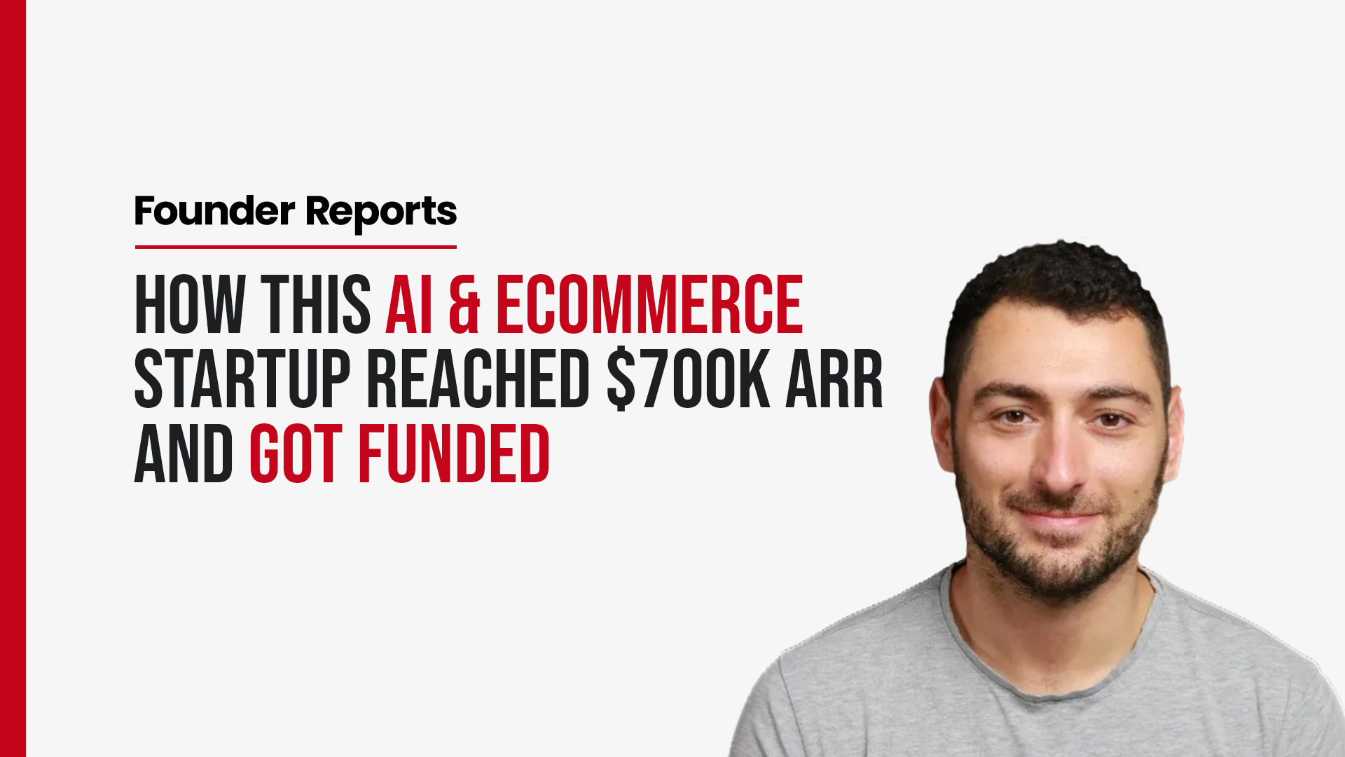 How This AI & Ecommerce Startup Reached $700K ARR and Got Funded