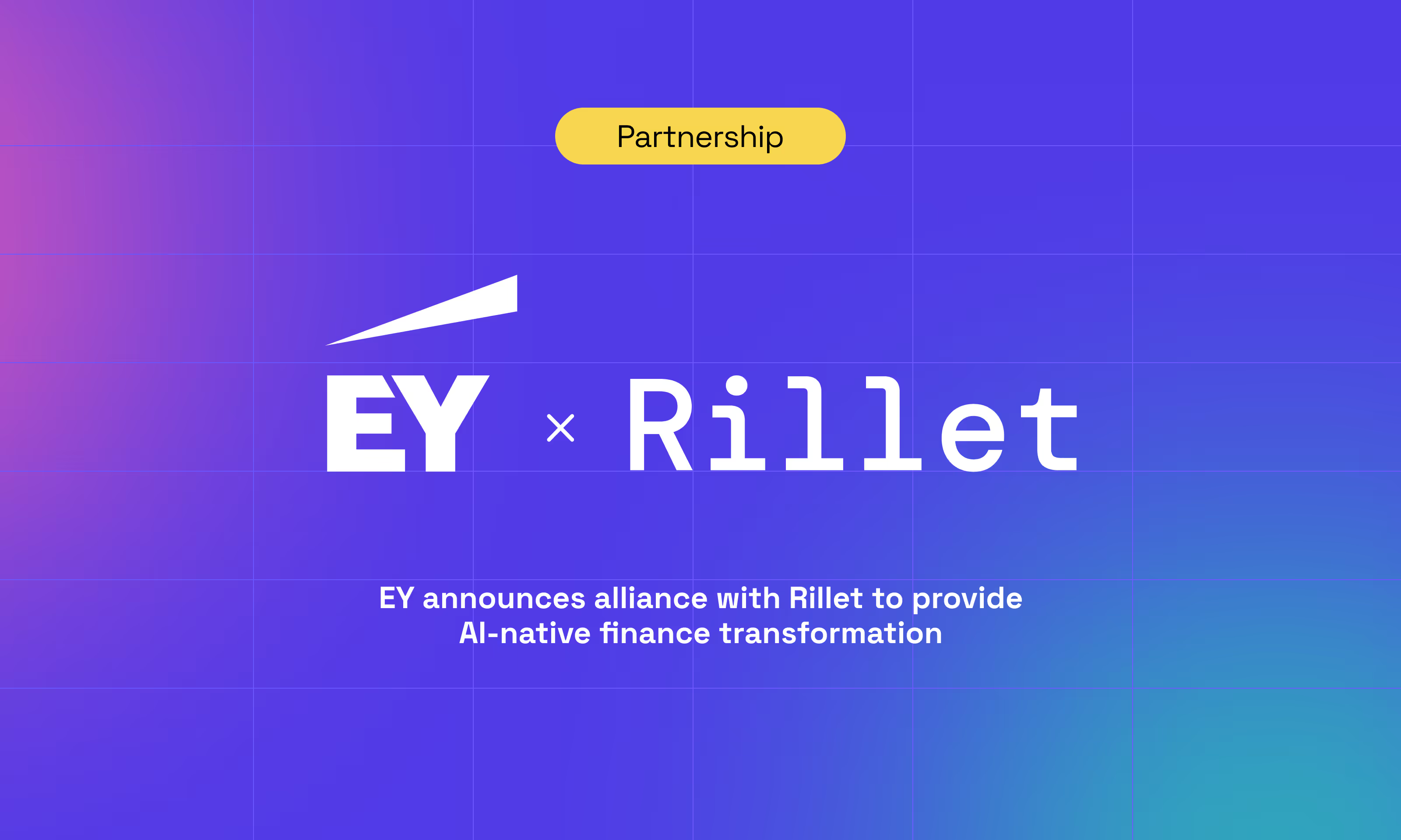 Rillet Announces Alliance with EY to Deliver AI-Native Finance Transformation with Risk and Controls Built In