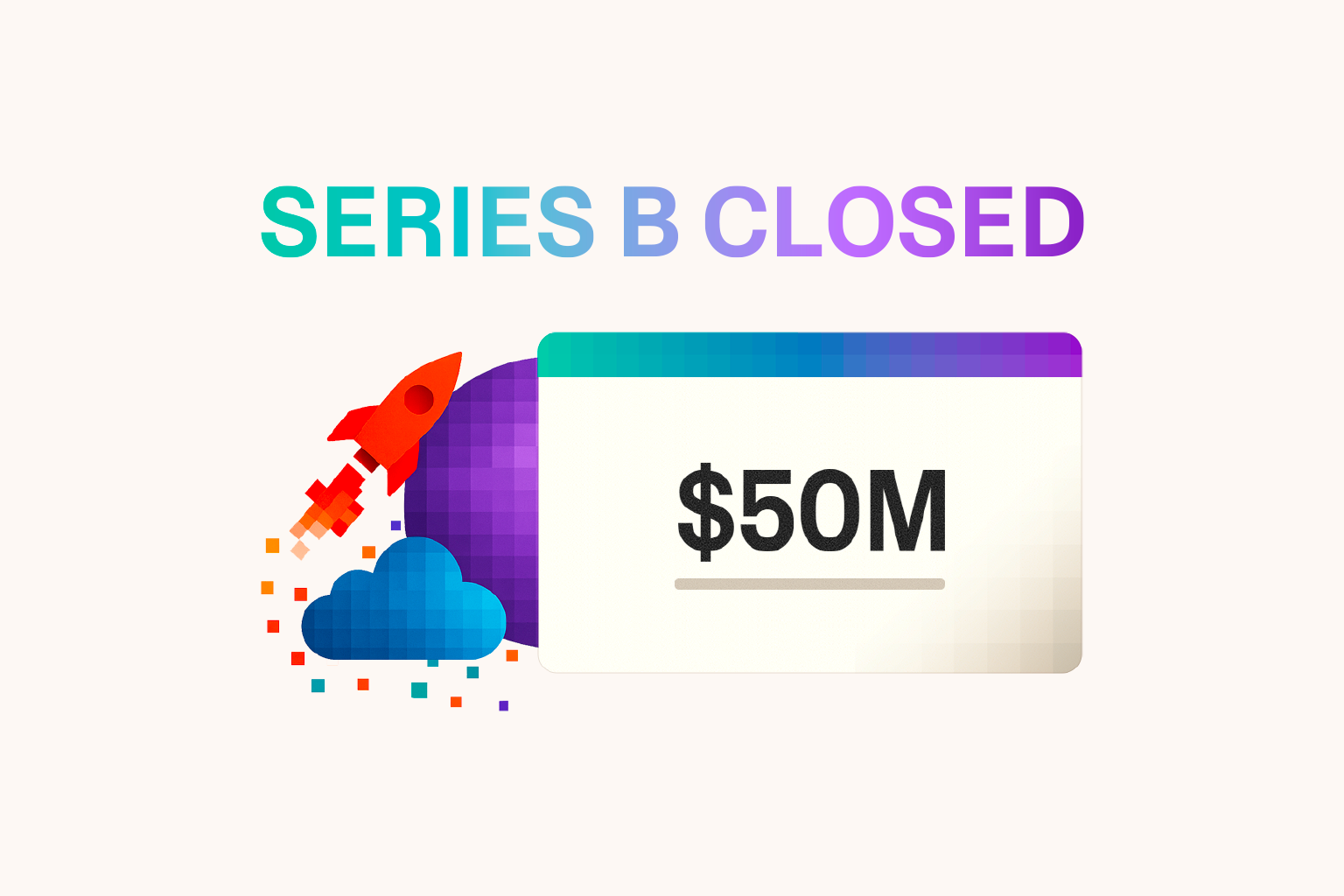 $50M to Fuel Our Vision for Enterprise AI