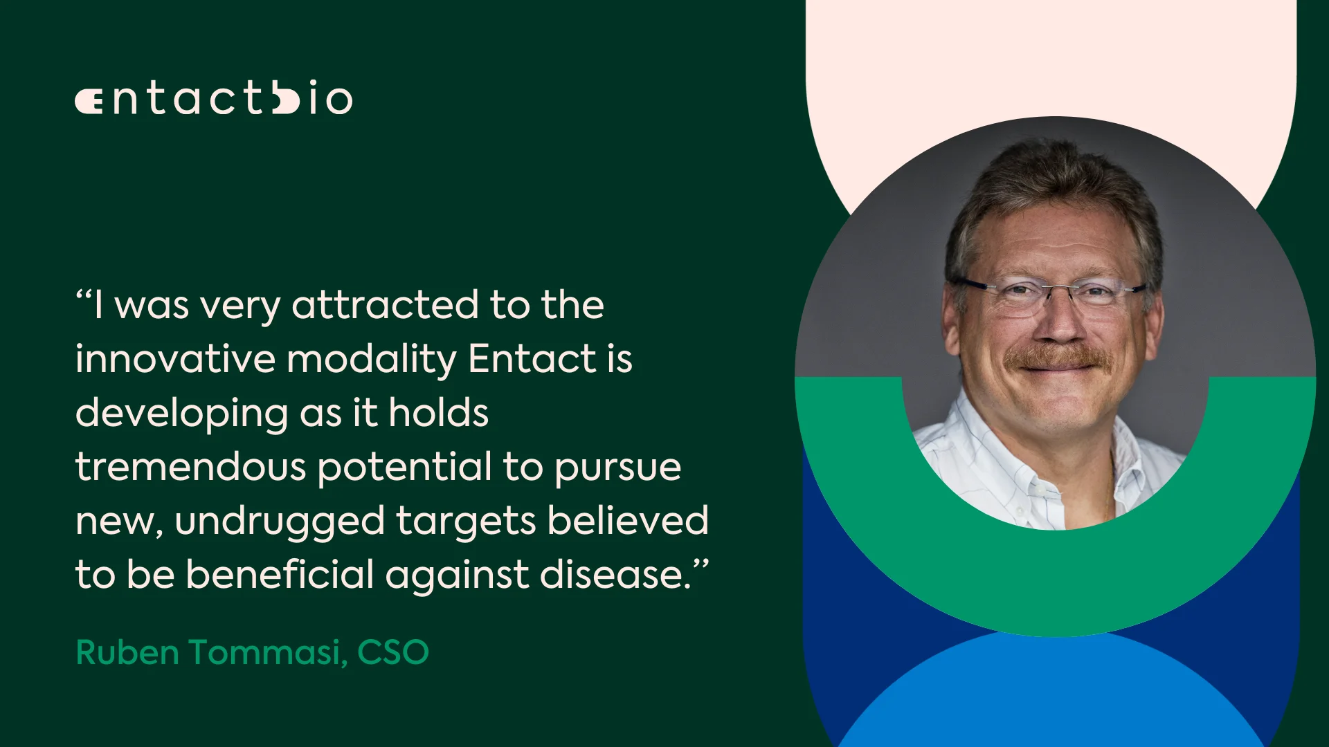 Entact Bio Appoints Ruben Tommasi, Ph.D., as Chief Scientific Officer