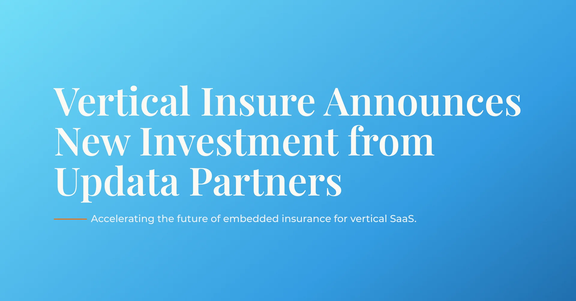 Vertical Insure Secures Investment from Updata Partners to Expand Embedded Insurance Infrastructure for SaaS Platforms