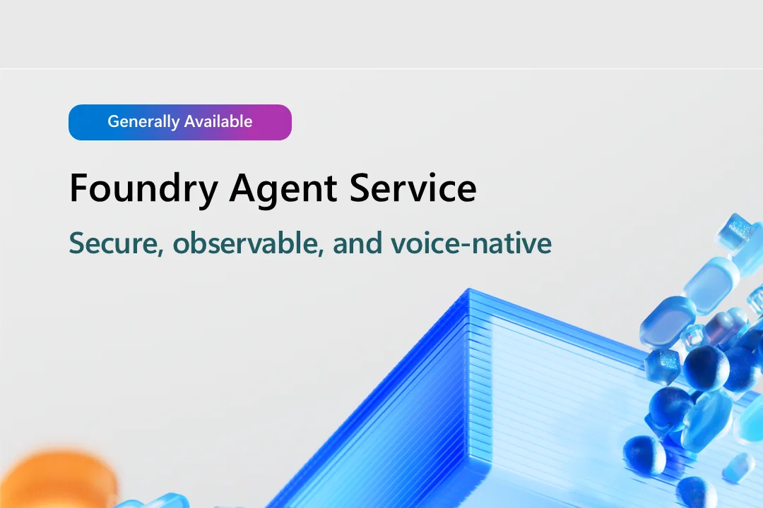 Foundry Agent Service is GA: private networking, Voice Live, and enterprise-grade evaluations