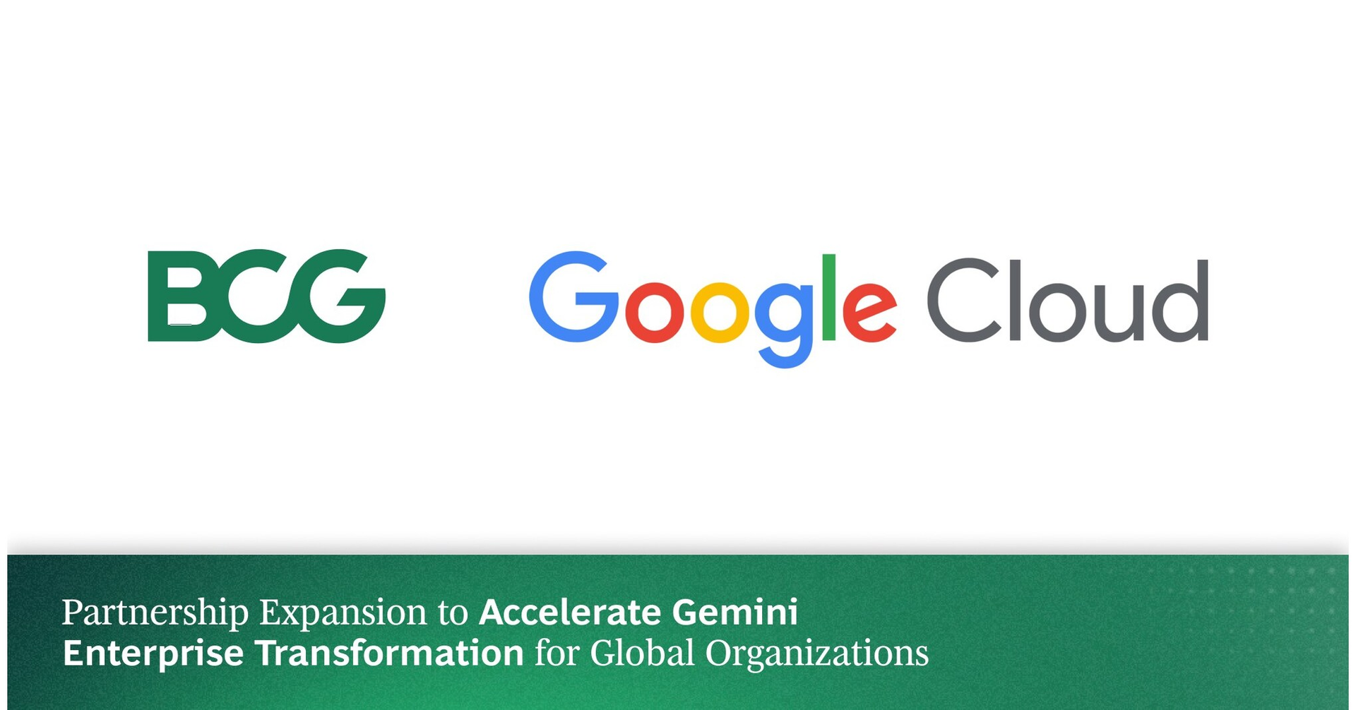 BCG and Google Cloud Announce Partnership Expansion to Accelerate Gemini Enterprise Transformation
