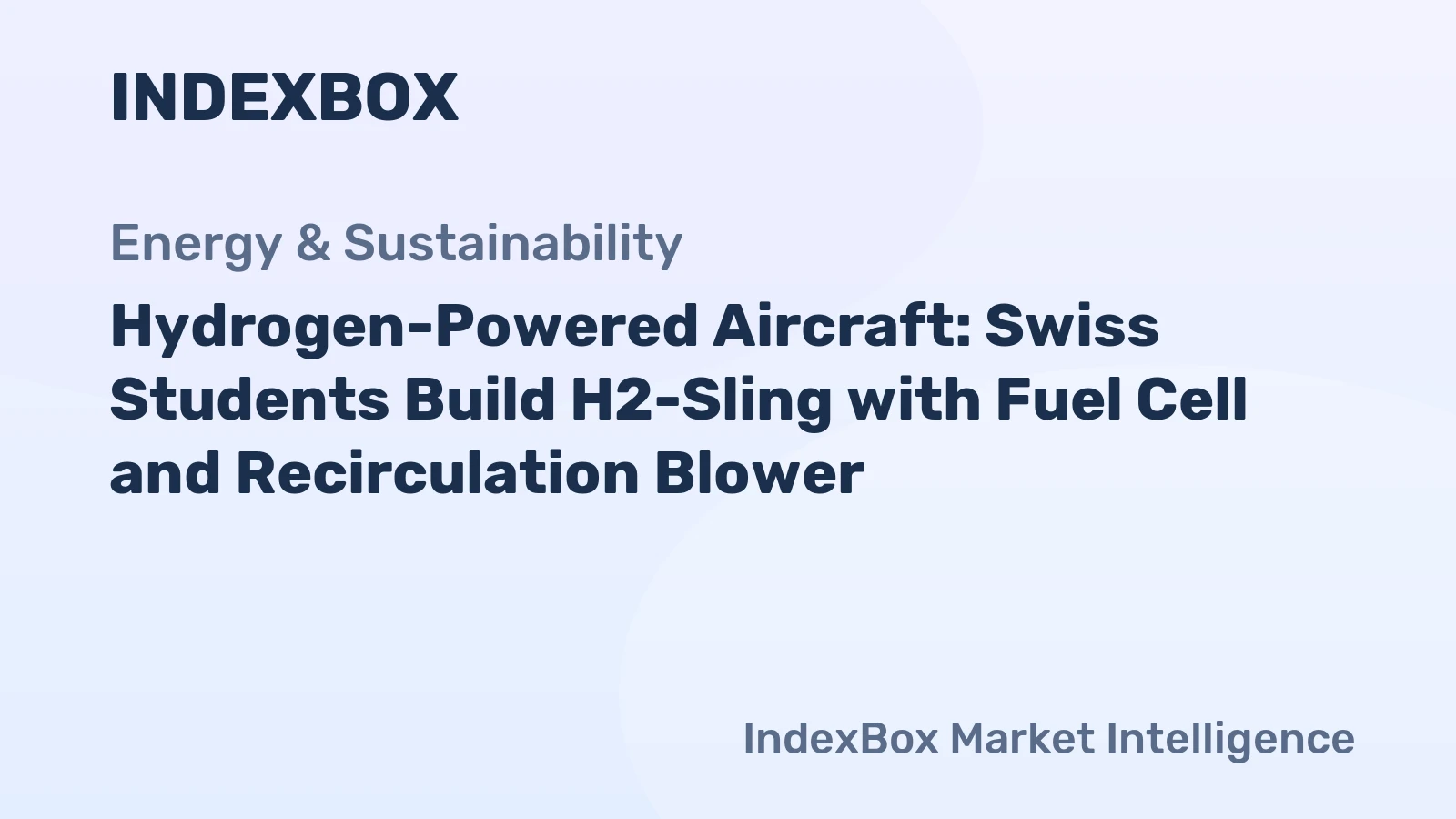 Hydrogen-Powered Aircraft H2-Sling: Swiss Students Use Fuel Cell and MINK MH Blower - News and Statistics - IndexBox