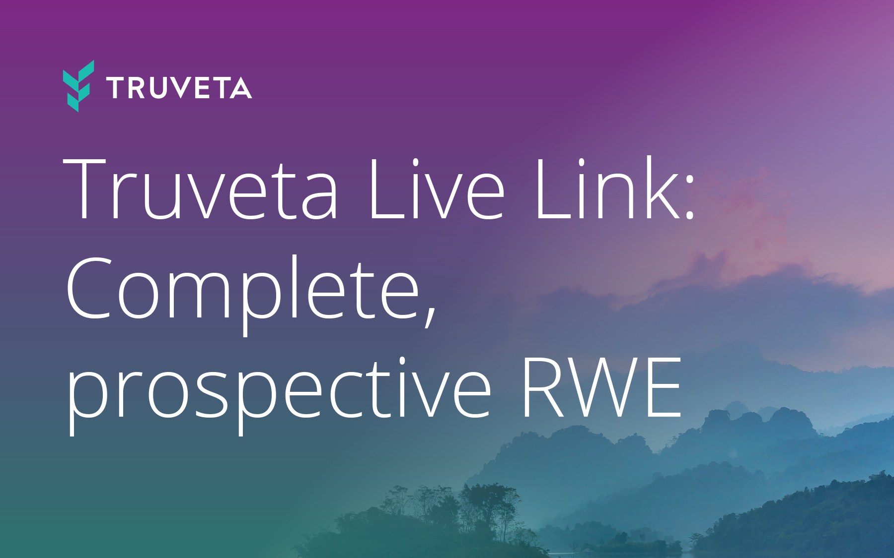 Truveta Live Link: Enabling more complete real-world evidence and prospective research