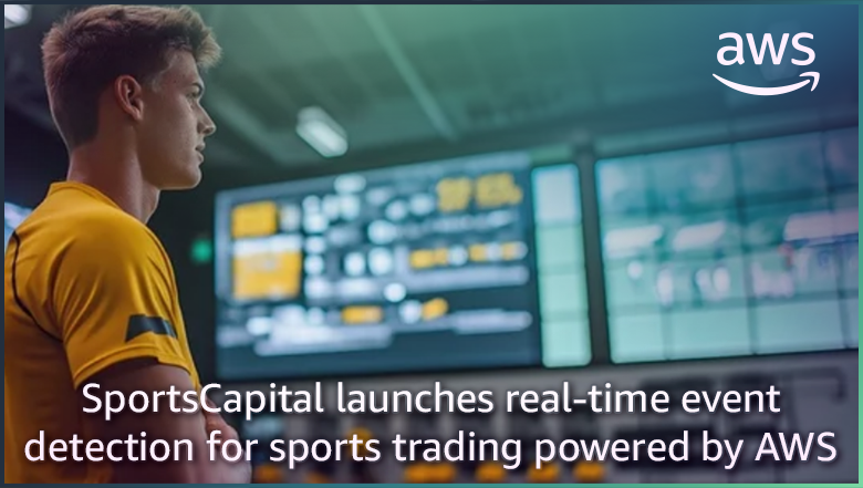 SportsCapital launches real-time event detection for sports trading powered by AWS