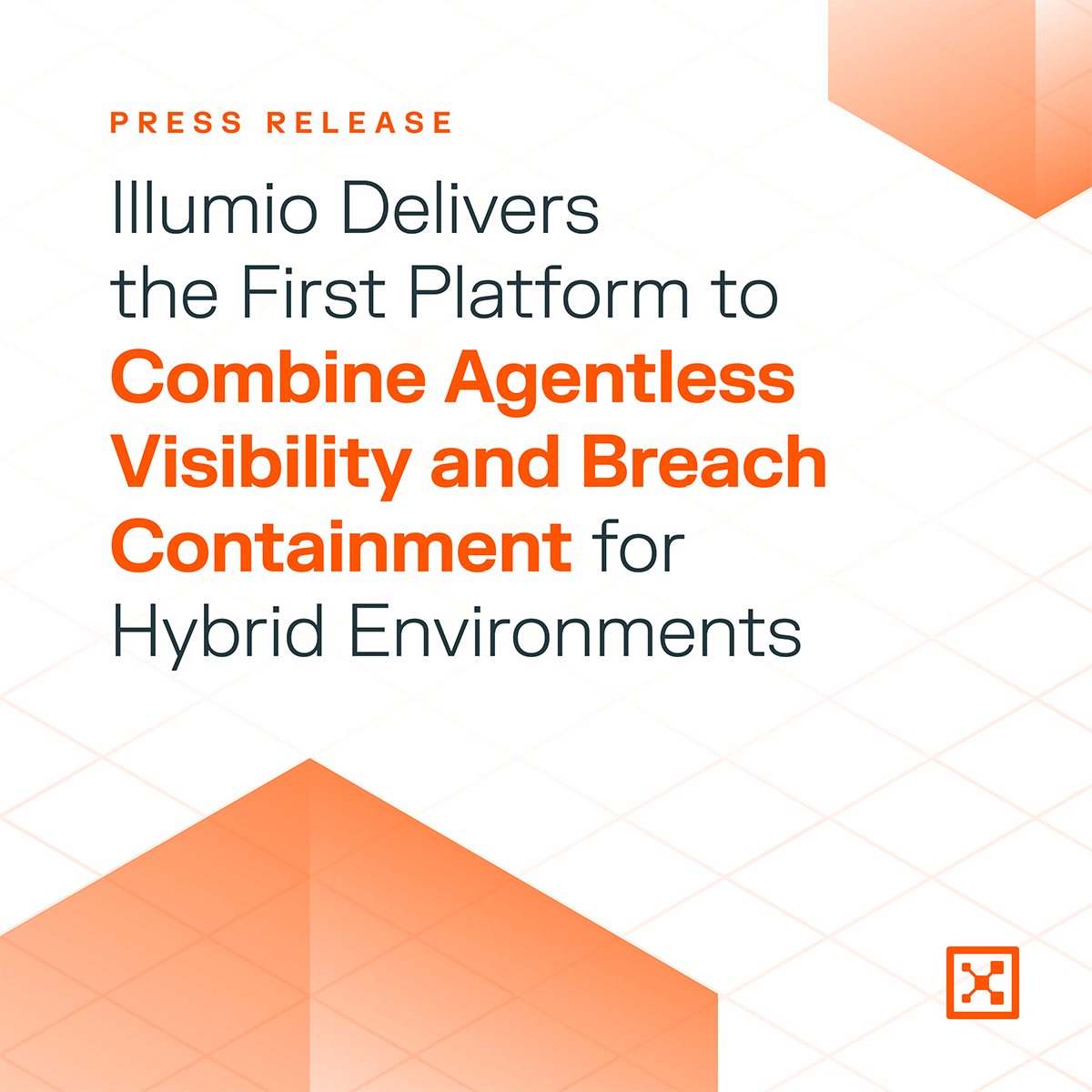 Illumio Delivers the First Platform to Combine Agentless Visibility and Breach Containment for Hybrid Environments