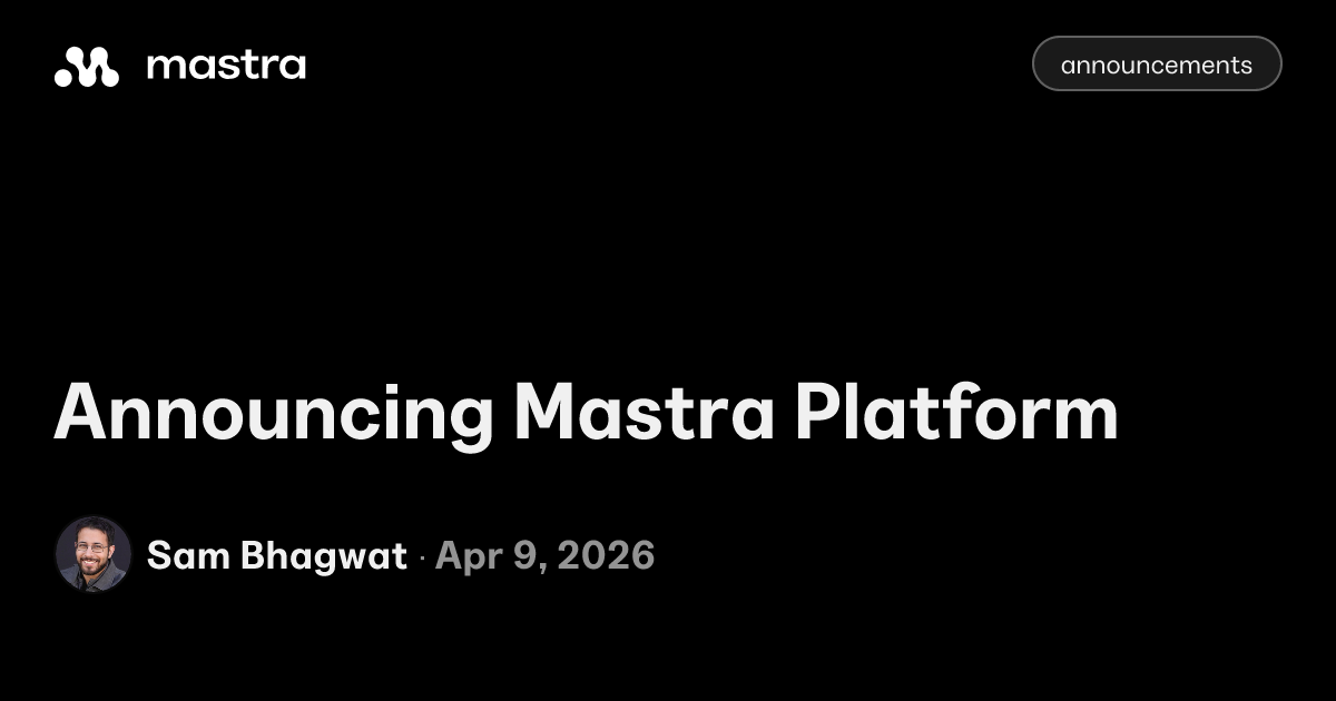 Announcing Mastra Platform