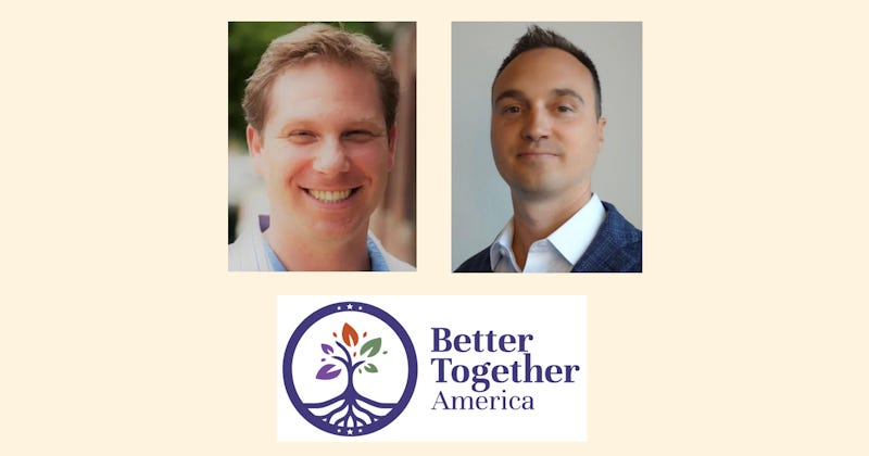 Jacob Bornstein and Caleb Christen Talk about Where Better Together America Has Been and Is Going