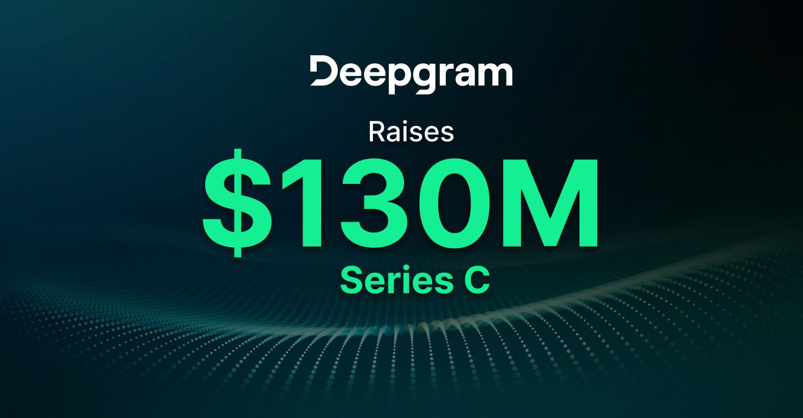 Deepgram Raises $130M Series C at $1.3B Valuation to Power the Voice AI Economy