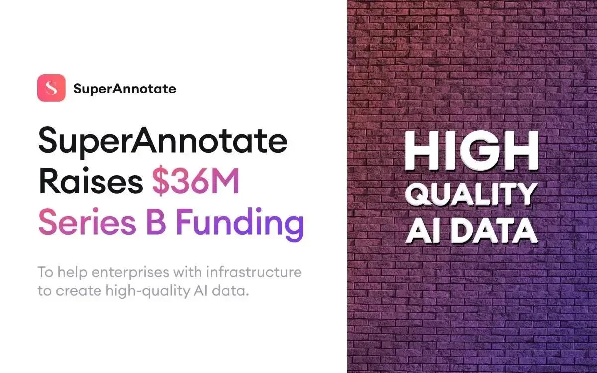 SuperAnnotate announces $36M Series B backed by Socium Ventures, NVIDIA, Databricks, and other investors