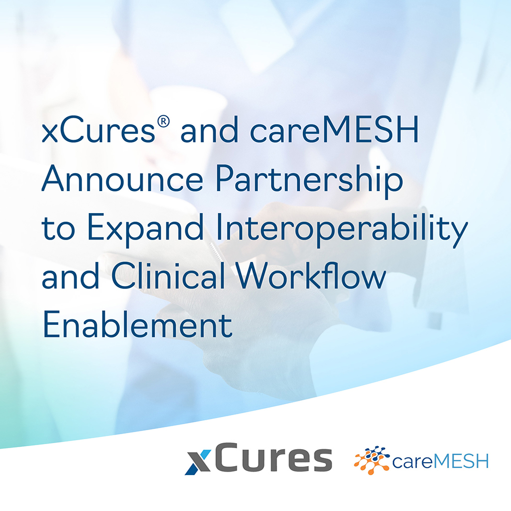 xCures and careMESH Announce Partnership to Expand Interoperability and Clinical Workflow Enablement
