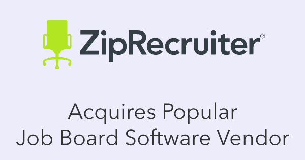 ZipRecruiter Acquires Popular Job Board Software Vendor
