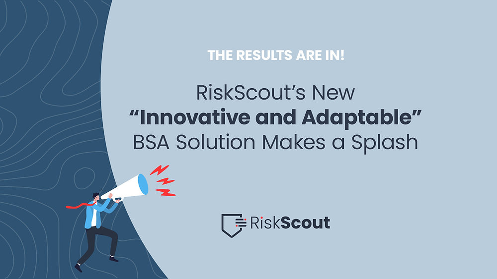 RiskScout’s New “Innovative and Adaptable” BSA Solution Makes a Splash
