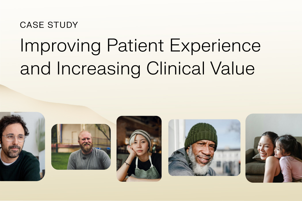 Case Study: Improving Patient Experience and Increasing Clinical Value
