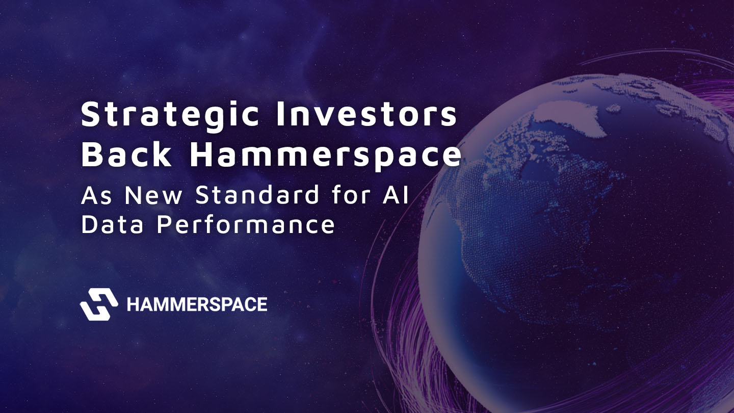 Strategic Investors Back Hammerspace as New Standard for AI Data Performance