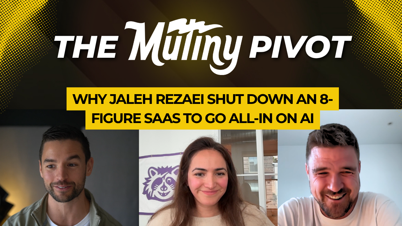 The Mutiny Pivot: Why Jaleh Rezaei Shut Down an 8-Figure SaaS to Go All-In on AI
