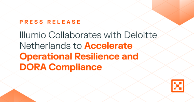 Illumio Collaborates with Deloitte Netherlands to Accelerate Operational Resilience and DORA Compliance