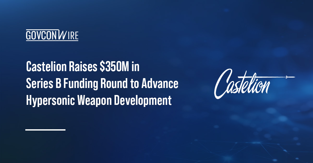 Castelion Raises $350M in Series B Funding Round to Advance Hypersonic Weapon Development