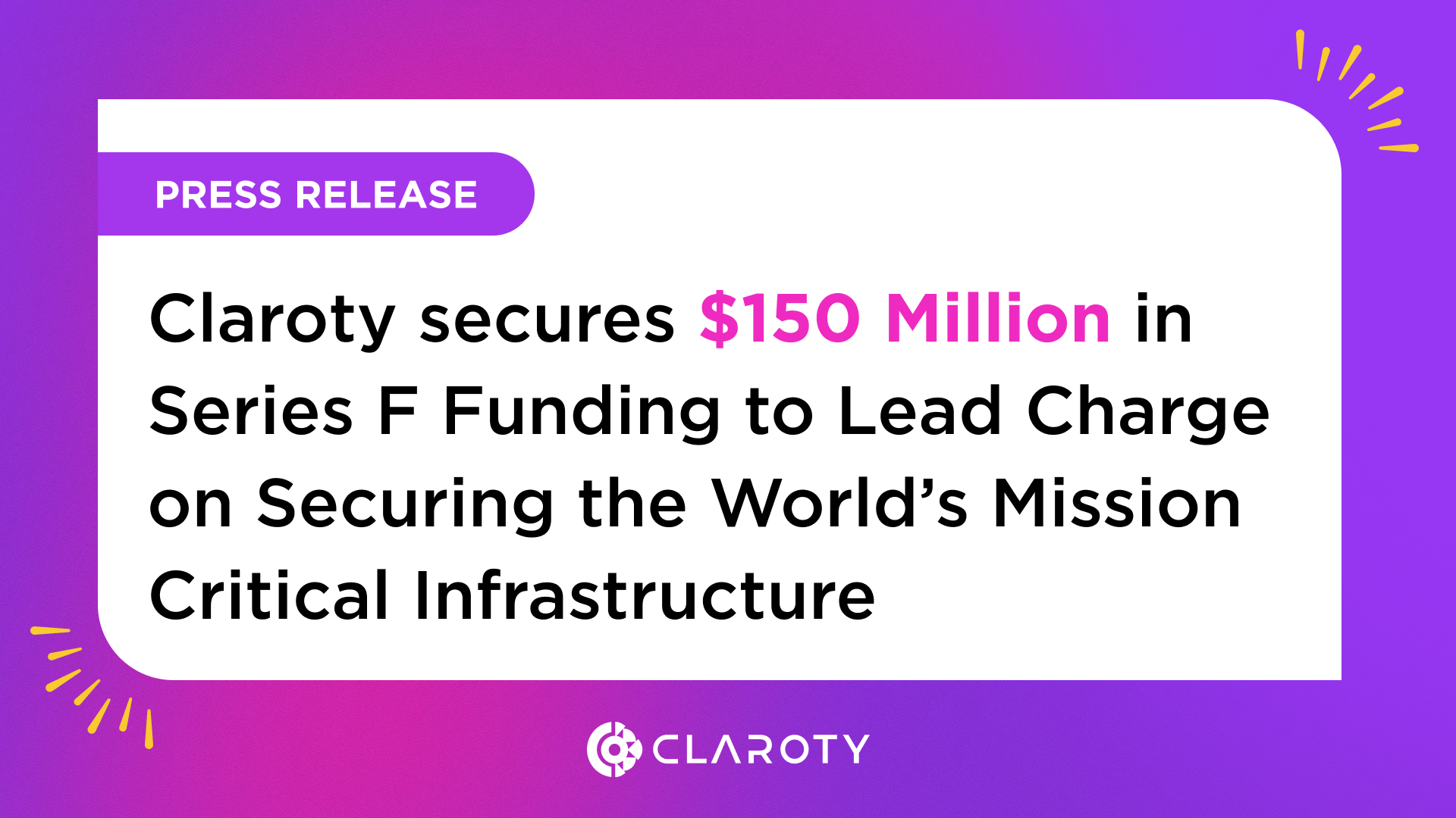 Claroty Secures $150 Million in Series F Funding to Lead Charge on Securing the World's Mission Critical Infrastructure