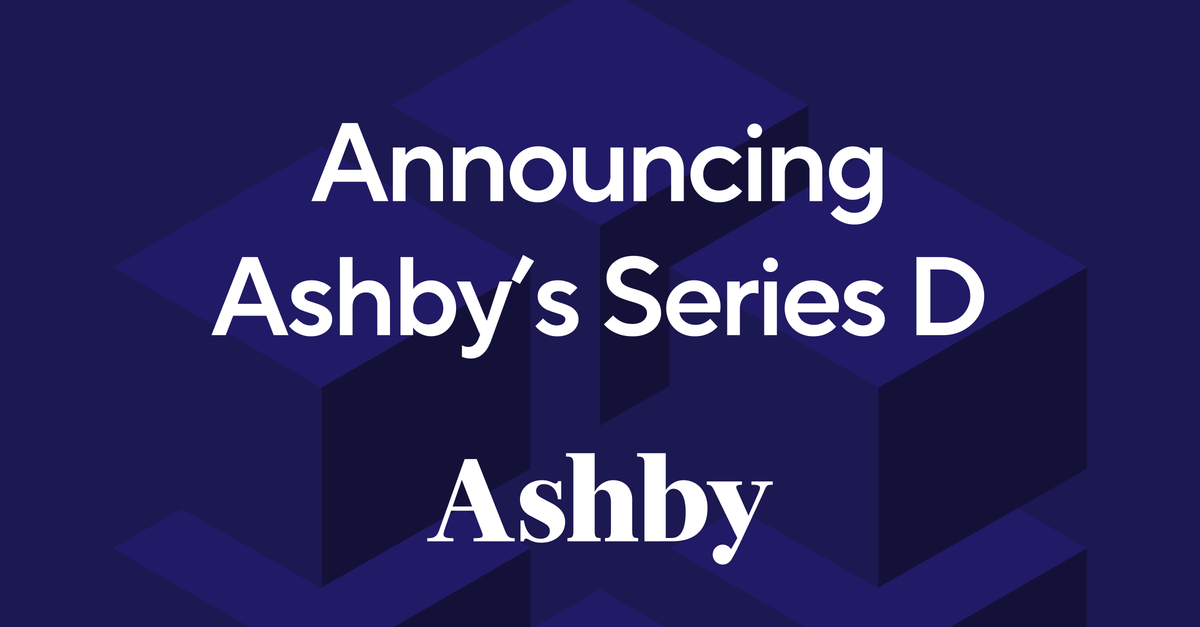 Announcing Ashby's $50 Million Series D