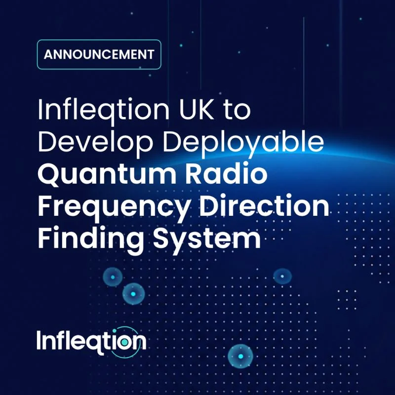 Infleqtion Secures £9 Million ($12 Million USD) Innovate UK Award to Transition Rydberg Quantum RF Sensing to Operational Deployment