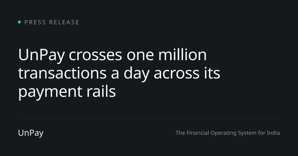 UnPay crosses one million transactions a day across its payment rails