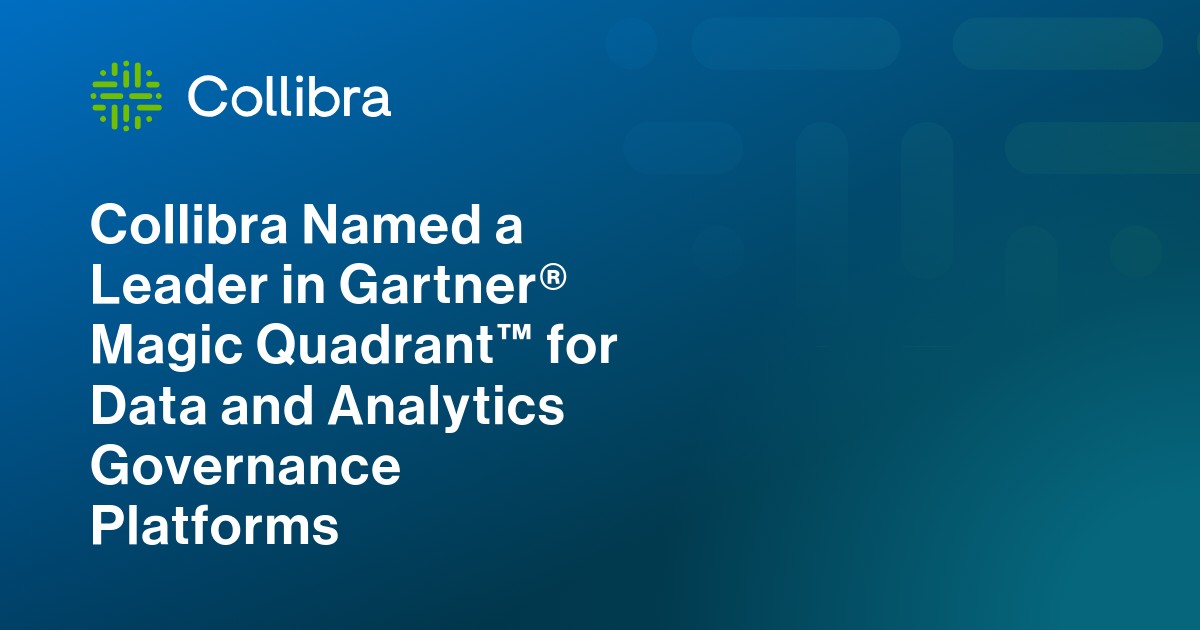 Collibra Named a Leader in Gartner Magic Quadrant for Data and Analytics Governance Platforms