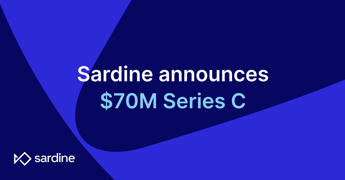 Announcing Sardine's $70M Series C - Building trust in the age of AI