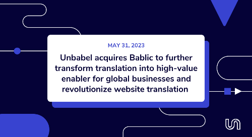 Unbabel acquires Bablic to further transform translation into high-value enabler for global businesses and revolutionize website translation