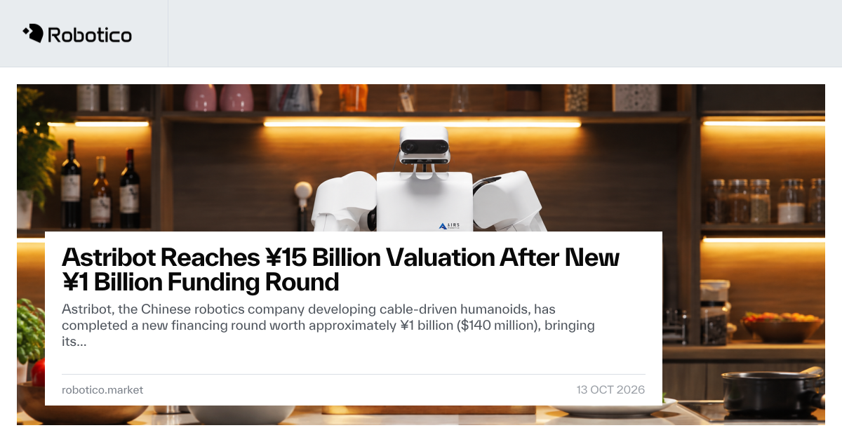Astribot Reaches ¥15 Billion Valuation After New ¥1 Billion Funding Round