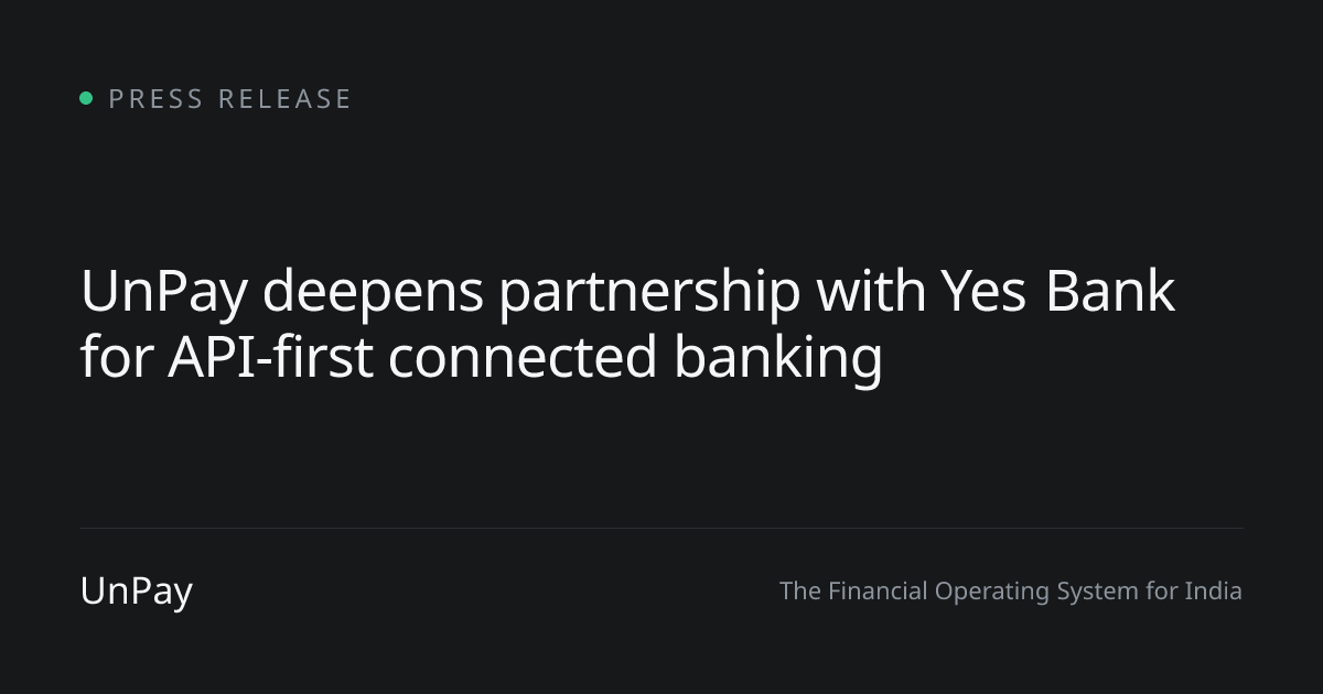 UnPay deepens partnership with Yes Bank for API-first connected banking