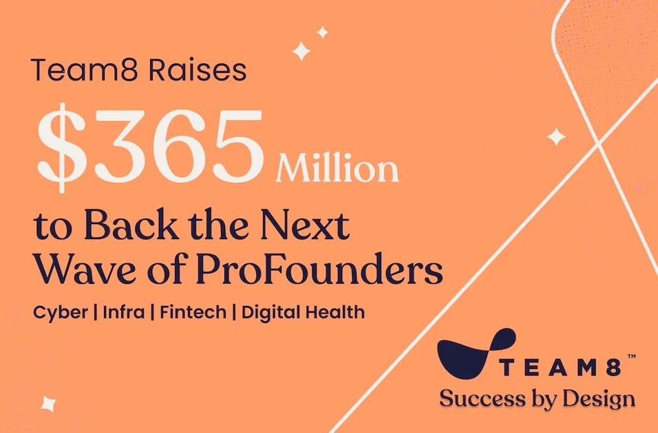 Team8 Announces $365 Million in New Capital