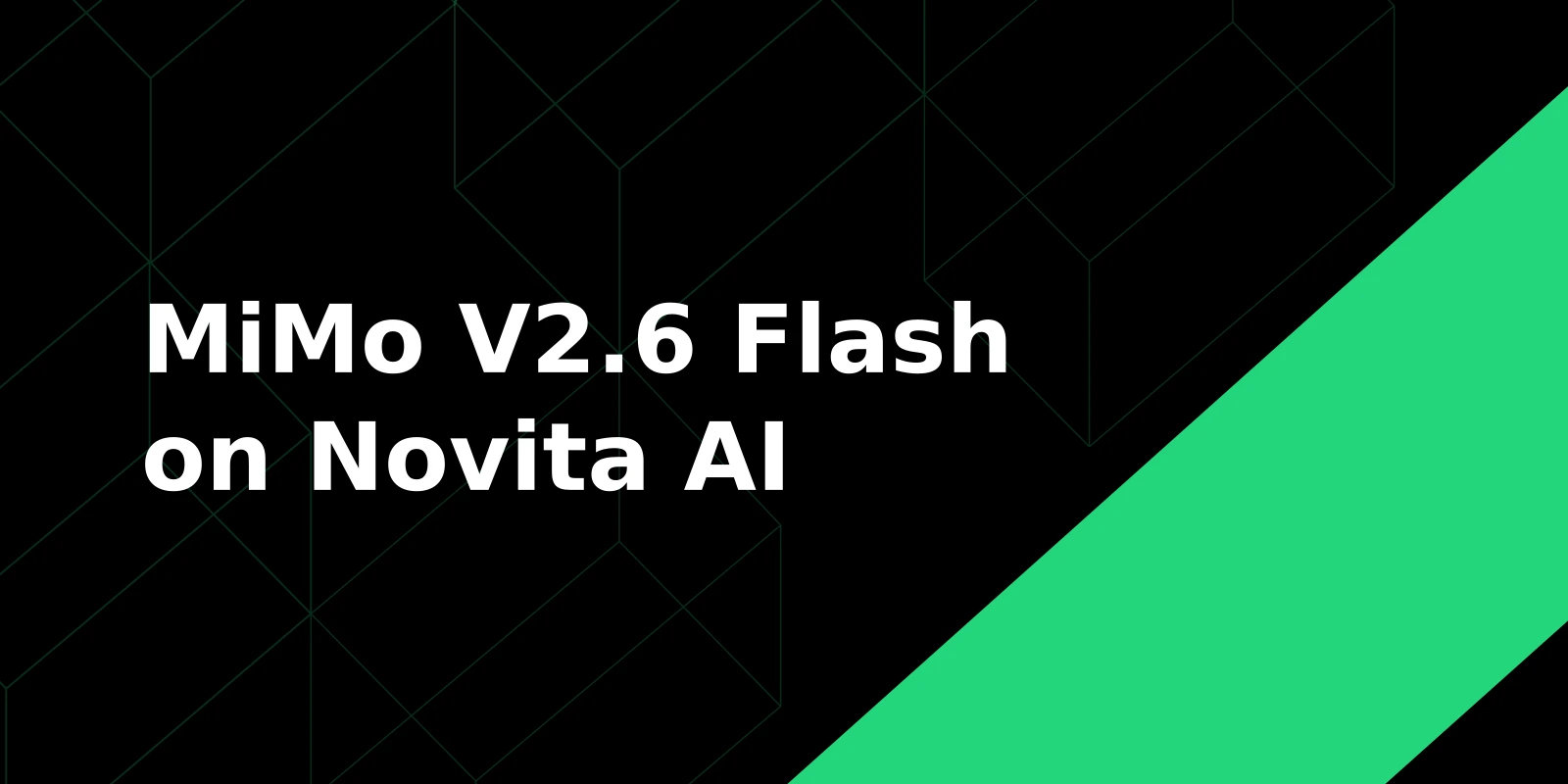 MiMo V2.6 Flash on Novita AI: Model Launch and Pricing