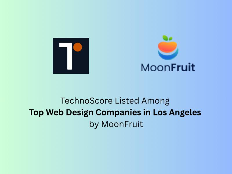 TechnoScore Listed Among Top Web Design Companies in Los Angeles by MoonFruit