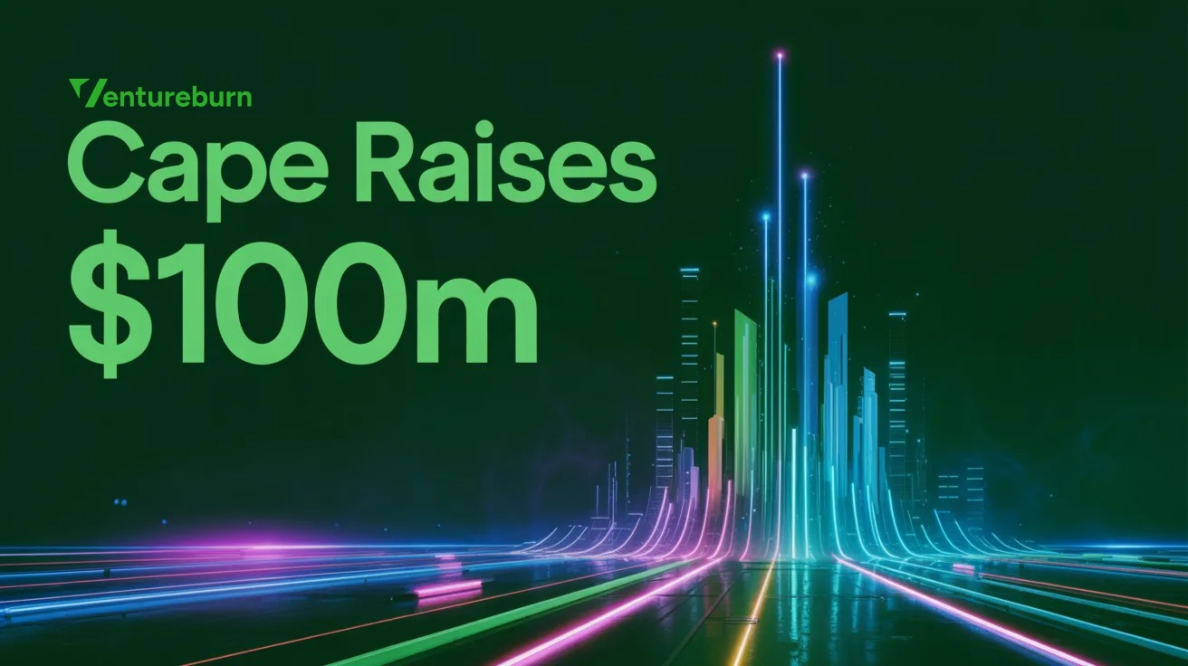 Cape Raises $100M to Boost Secure Mobile Connectivity