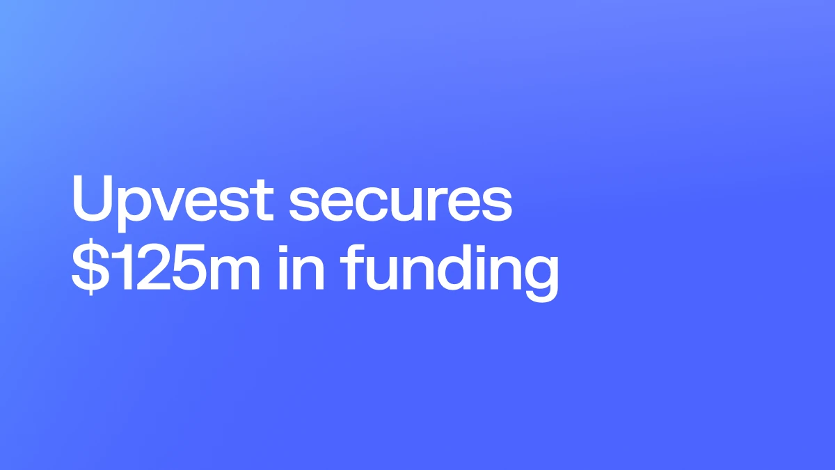 Upvest secures $125m to cement its position as Europe's leading API-first investment infrastructure