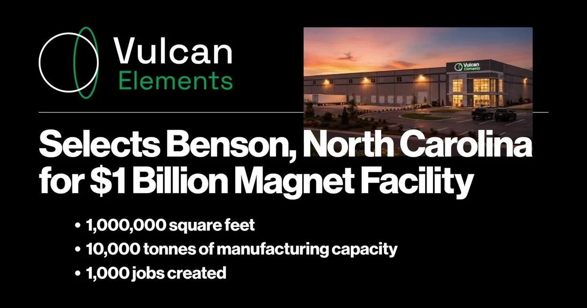 Vulcan Elements Selects Benson, North Carolina, for $1 Billion Magnet Facility
