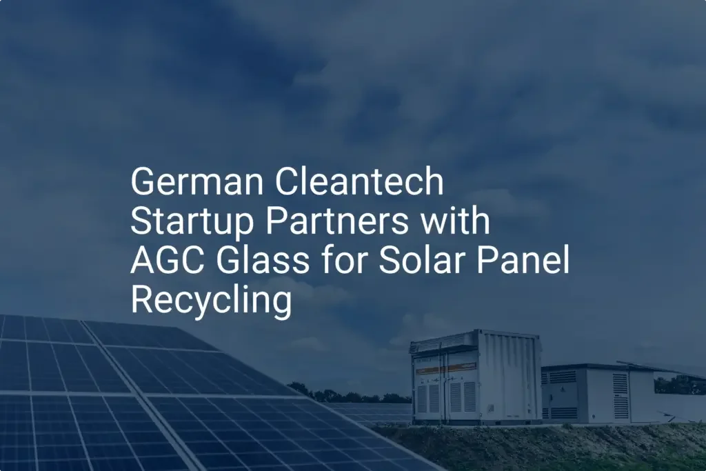 Impressive Solar panel recycling: Startup & AGC's Unique Deal