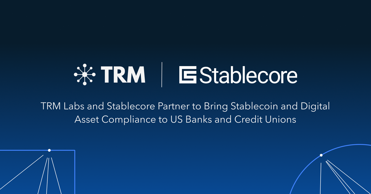 TRM Labs and Stablecore Partner to Bring Stablecoin and Digital Asset Compliance to US Banks and Credit Unions