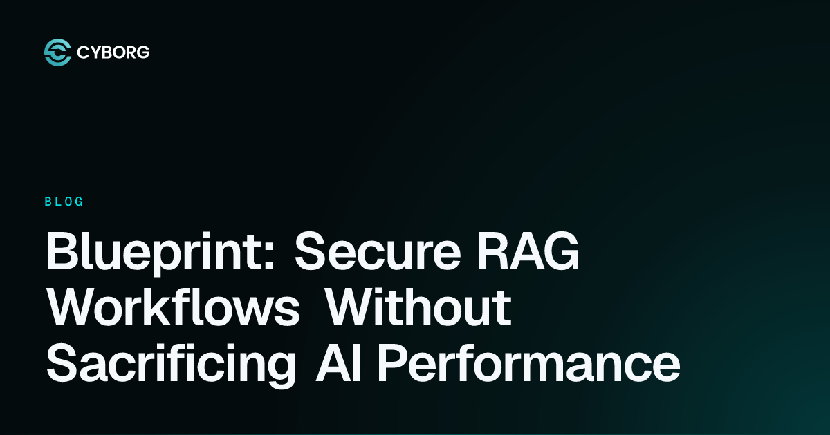 Blueprint: Secure RAG Workflows Without Sacrificing AI Performance