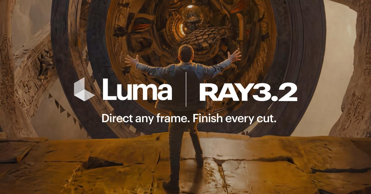 Luma Introduces Ray3.2 Model & API: Complete Creative Control for Video Generation